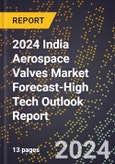 2024 India Aerospace Valves Market Forecast (2025-2030 Outlook)-High Tech Outlook Report- Product Image