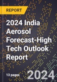2024 India Aerosol Forecast (2025-2030 Outlook)-High Tech Outlook Report- Product Image