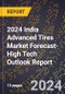 2024 India Advanced Tires Market Forecast (2025-2030 Outlook)-High Tech Outlook Report - Product Thumbnail Image