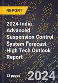 2024 India Advanced Suspension Control System Forecast (2025-2030 Outlook)-High Tech Outlook Report- Product Image