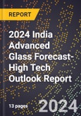 2024 India Advanced Glass Forecast (2025-2030 Outlook)-High Tech Outlook Report- Product Image