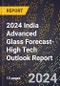 2024 India Advanced Glass Forecast (2025-2030 Outlook)-High Tech Outlook Report - Product Thumbnail Image