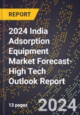 2024 India Adsorption Equipment Market Forecast (2025-2030 Outlook)-High Tech Outlook Report- Product Image