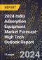 2024 India Adsorption Equipment Market Forecast (2025-2030 Outlook)-High Tech Outlook Report - Product Thumbnail Image