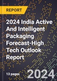 2024 India Active And Intelligent Packaging Forecast (2025-2030 Outlook)-High Tech Outlook Report- Product Image