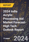 2024 India Acrylic Processing Aid Market Forecast (2025-2030 Outlook)-High Tech Outlook Report- Product Image