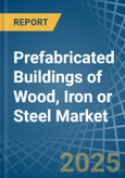 Prefabricated Buildings of Wood, Iron or Steel - Market Analysis, Forecast, Size, Trends and Insights- Product Image