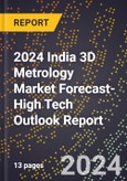 2024 India 3D Metrology Market Forecast (2025-2030 Outlook)-High Tech Outlook Report- Product Image