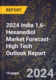 2024 India 1,6-Hexanediol Market Forecast (2025-2030 Outlook)-High Tech Outlook Report- Product Image