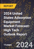 2024 United States Adsorption Equipment Market Forecast (2025-2030 Outlook)-High Tech Outlook Report- Product Image