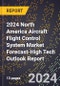 2024 North America Aircraft Flight Control System Market Forecast (2025-2030 Outlook)-High Tech Outlook Report - Product Thumbnail Image