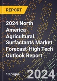 2024 North America Agricultural Surfactants Market Forecast (2025-2030 Outlook)-High Tech Outlook Report- Product Image