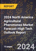 2024 North America Agricultural Pheromones Market Forecast (2025-2030 Outlook)-High Tech Outlook Report- Product Image
