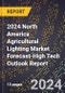 2024 North America Agricultural Lighting Market Forecast (2025-2030 Outlook)-High Tech Outlook Report - Product Thumbnail Image