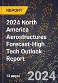 2024 North America Aerostructures Forecast (2025-2030 Outlook)-High Tech Outlook Report- Product Image