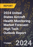 2024 United States Aircraft Health Monitoring Market Forecast (2025-2030 Outlook)-High Tech Outlook Report- Product Image
