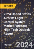 2024 United States Aircraft Flight Control System Market Forecast (2025-2030 Outlook)-High Tech Outlook Report- Product Image
