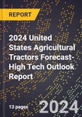 2024 United States Agricultural Tractors Forecast (2025-2030 Outlook)-High Tech Outlook Report- Product Image