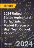 2024 United States Agricultural Surfactants Market Forecast (2025-2030 Outlook)-High Tech Outlook Report- Product Image