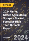 2024 United States Agricultural Sprayers Market Forecast (2025-2030 Outlook)-High Tech Outlook Report- Product Image