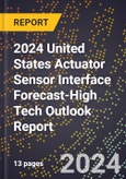 2024 United States Actuator Sensor Interface Forecast (2025-2030 Outlook)-High Tech Outlook Report- Product Image
