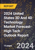 2024 United States 3D And 4D Technology Market Forecast (2025-2030 Outlook)-High Tech Outlook Report- Product Image