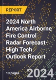 2024 North America Airborne Fire Control Radar Forecast (2025-2030 Outlook)-High Tech Outlook Report- Product Image