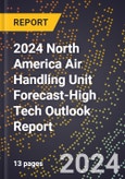 2024 North America Air Handling Unit Forecast (2025-2030 Outlook)-High Tech Outlook Report- Product Image