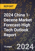 2024 China 1-Decene Market Forecast (2025-2030 Outlook)-High Tech Outlook Report- Product Image