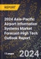 2024 Asia-Pacific Airport Information Systems (Ais) Market Forecast (2025-2030 Outlook)-High Tech Outlook Report - Product Thumbnail Image