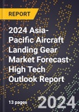 2024 Asia-Pacific Aircraft Landing Gear Market Forecast (2025-2030 Outlook)-High Tech Outlook Report- Product Image