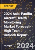 2024 Asia-Pacific Aircraft Health Monitoring Market Forecast (2025-2030 Outlook)-High Tech Outlook Report- Product Image