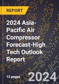 2024 Asia-Pacific Air Compressor Forecast (2025-2030 Outlook)-High Tech Outlook Report- Product Image