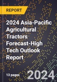 2024 Asia-Pacific Agricultural Tractors Forecast (2025-2030 Outlook)-High Tech Outlook Report- Product Image
