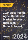 2024 Asia-Pacific Agricultural Films Market Forecast (2025-2030 Outlook)-High Tech Outlook Report- Product Image
