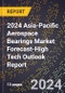 2024 Asia-Pacific Aerospace Bearings Market Forecast (2025-2030 Outlook)-High Tech Outlook Report - Product Thumbnail Image