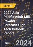 2024 Asia-Pacific Adult Milk Powder Forecast (2025-2030 Outlook)-High Tech Outlook Report- Product Image