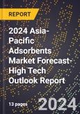 2024 Asia-Pacific Adsorbents Market Forecast (2025-2030 Outlook)-High Tech Outlook Report- Product Image
