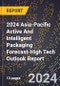 2024 Asia-Pacific Active And Intelligent Packaging Forecast (2025-2030 Outlook)-High Tech Outlook Report - Product Image