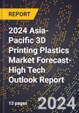 2024 Asia-Pacific 3D Printing Plastics Market Forecast (2025-2030 Outlook)-High Tech Outlook Report- Product Image