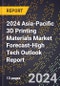 2024 Asia-Pacific 3D Printing Materials Market Forecast (2025-2030 Outlook)-High Tech Outlook Report - Product Thumbnail Image