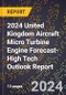 2024 United Kingdom Aircraft Micro Turbine Engine Forecast (2025-2030 Outlook)-High Tech Outlook Report - Product Thumbnail Image