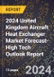 2024 United Kingdom Aircraft Heat Exchanger Market Forecast (2025-2030 Outlook)-High Tech Outlook Report - Product Thumbnail Image