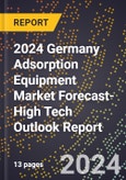 2024 Germany Adsorption Equipment Market Forecast (2025-2030 Outlook)-High Tech Outlook Report- Product Image