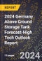 2024 Germany Above Ground Storage Tank Forecast (2025-2030 Outlook)-High Tech Outlook Report - Product Thumbnail Image