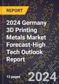 2024 Germany 3D Printing Metals Market Forecast (2025-2030 Outlook)-High Tech Outlook Report- Product Image