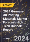 2024 Germany 3D Printing Materials Market Forecast (2025-2030 Outlook)-High Tech Outlook Report- Product Image