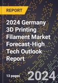 2024 Germany 3D Printing Filament Market Forecast (2025-2030 Outlook)-High Tech Outlook Report- Product Image