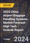 2024 China Airport Baggage Handling Systems Market Forecast (2025-2030 Outlook)-High Tech Outlook Report - Product Thumbnail Image