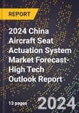 2024 China Aircraft Seat Actuation System Market Forecast (2025-2030 Outlook)-High Tech Outlook Report- Product Image